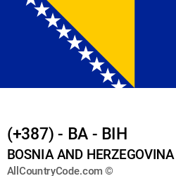 Bosnia and Herzegovina Country and phone Codes : +387, BA, BIH