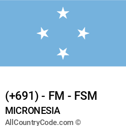 Micronesia Country and phone Codes : +691, FM, FSM