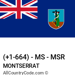 Montserrat Country and phone Codes : +1-664, MS, MSR