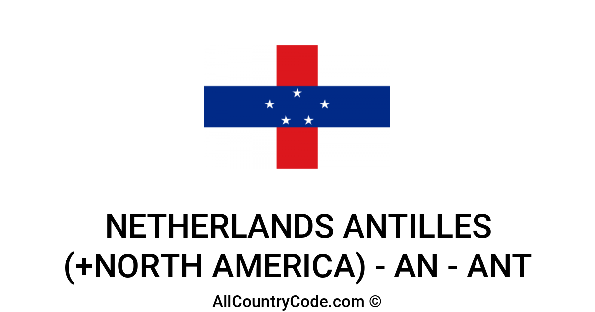 netherlands-antilles-north-america-an-country-code-ant-all-country-code