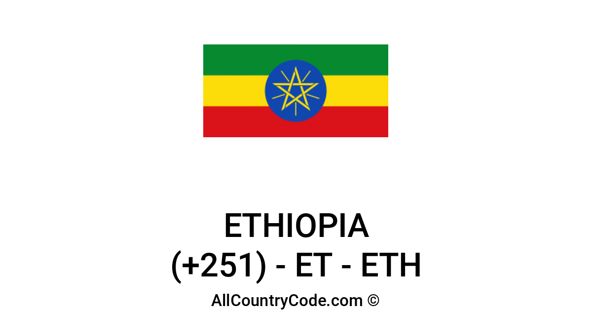 Ethiopia 251 Et Country Code Eth All Ethiopia 251 Et Country Code Eth