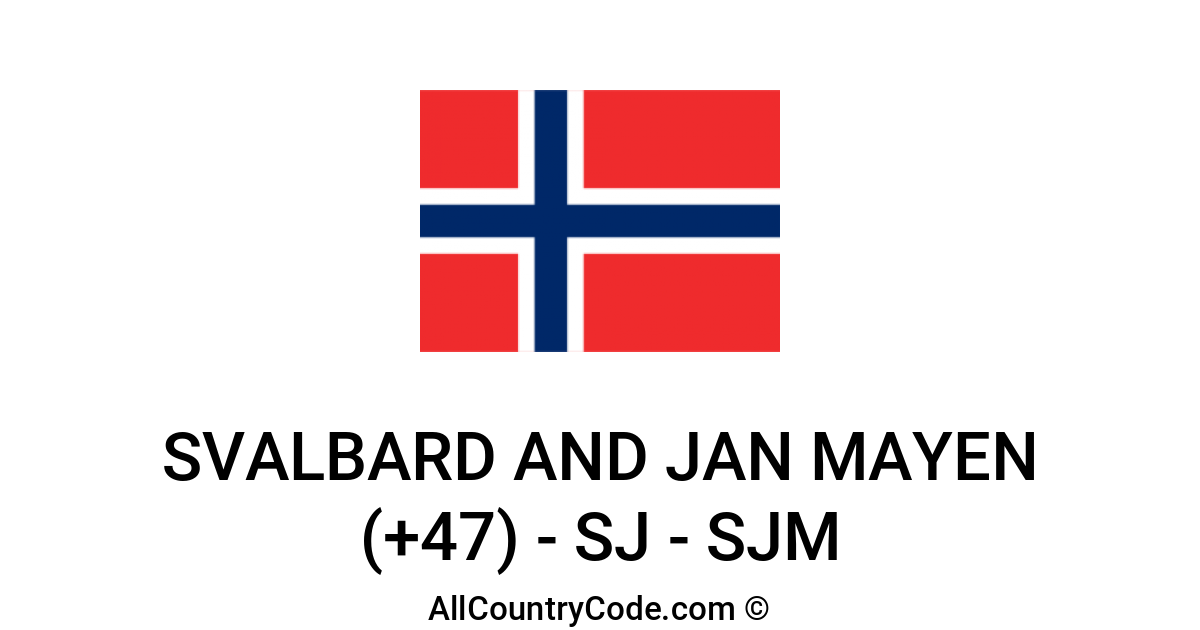 Svalbard And Jan Mayen 47 SJ Country Code (SJM) | All Country Code